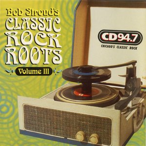 Classic Rock Roots Volume lll