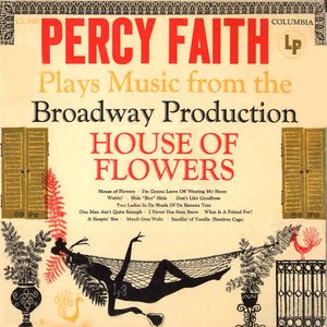 Percy Faith Plays Music From the Broadway Production House of Flowers