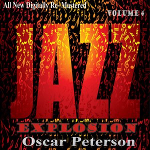 Oscar Peterson: Jazz Explosion, Vol. 4 (Re-Mastered)