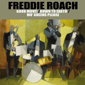 Freddie Roach: Good Move!/Down To Earth/Mo' Greens Please