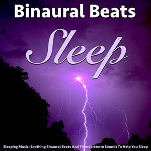 Music for Sleeping: Soothing Binaural Beats Thunderstorm Sounds to Help You Sleep, Ambient Sleep Music and Calm Sleeping Music