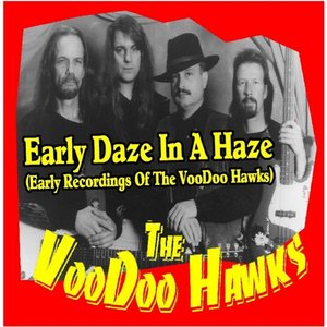 Early Daze in a Haze (Early Recordings of the Voodoo Hawks)