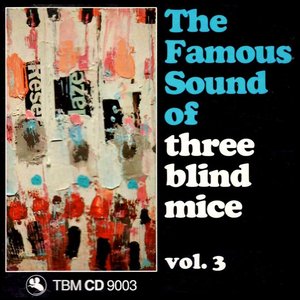 The Famous Sound Of Three Blind Mice Vol. 3