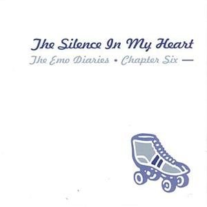 The Emo Diaries Chapter Six: The Silence In My Heart