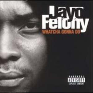 Jayo Felony - Whatcha