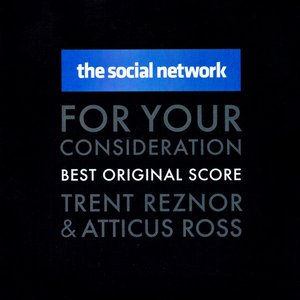 The Social Network (For Your Consideration - Best Original Score)