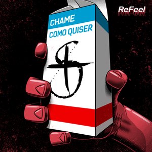 Chame Como Quiser ReFeel
