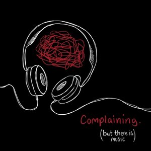 COMPLAINING. (BUT THERE IS MUSIC) - EP