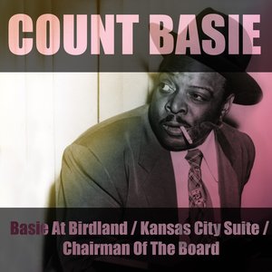 Basie At Birdland / Kansas City Suite / Chairman Of The Board