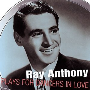 Ray Anthony Plays For Dancers In Love