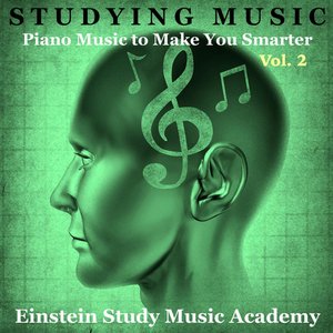 Studying Music: Piano Music to Make You Smarter, Vol. 2