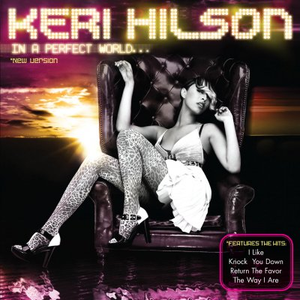 Keri Hilson - In A Perfect World [I Like Edition] - Zortam Music