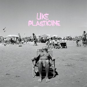 Like Plasticine [Explicit]