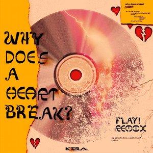 “Why Does a Heart Break? (Flay! Remix)”的封面