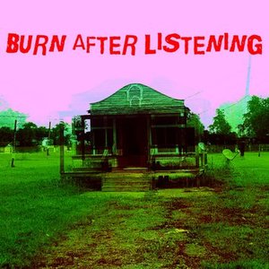 Burn After Listening