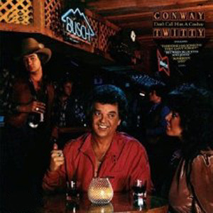 CONWAY TWITTY - Dont Call Him A Cowboy Conway Twitty Lyrics - Zortam Music