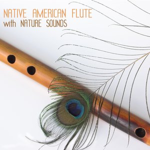 Native American Flute and Relaxing Nature Sounds