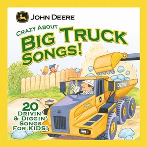 Crazy About Big Truck Songs!: John Deere American Music Series