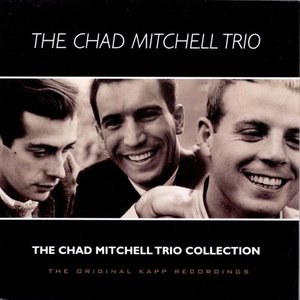 The Chad Mitchell Trio Collection (The Original Kapp Recordings)