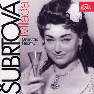 Milada Šubrtová - Operatic Recital