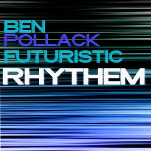The Futuristic Rhythm of Ben Pollack Remastered