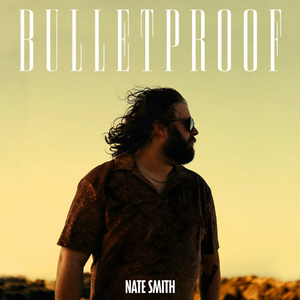 Nate Smith - Bulletproof - Zortam Music