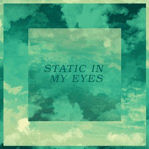 Static In My Eyes