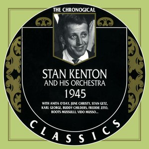 The Chronological Classics: Stan Kenton and His Orchestra 1945