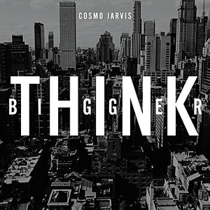 Cosmo Jarvis - Think Bigger - Zortam Music