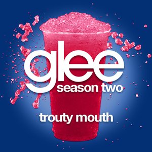 Trouty Mouth (Glee Cast Version)