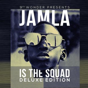 9th Wonder Presents: Jamla Is the Squad (Deluxe Edition)