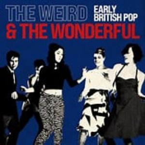 The Weird and the Wonderful: Early British Pop