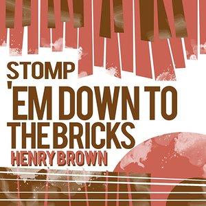 Stomp 'Em Down to the Bricks