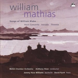 Mathias: Songs of William Blake, Horn Concerto, et al.