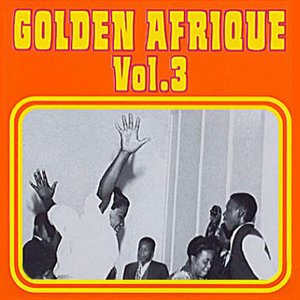 Golden Afrique, Vol. 3: Highlights of African Pop Music (1939-1988)