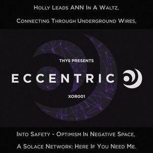 Thys Presents: ECCENTRIC O