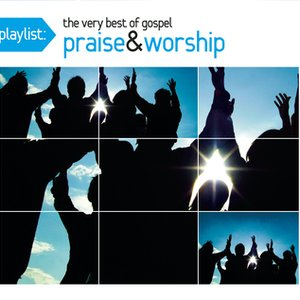 Playlist: The Very Best Of Gospel Praise & Worship