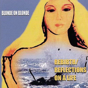 Blonde On Blonde - Reflection On A Life - Zortam Music