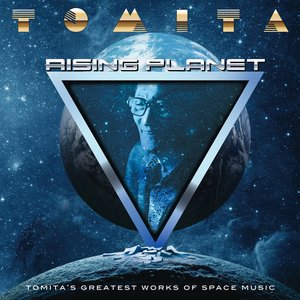Rising Planet: Tomita’s Greatest Works of Space Music