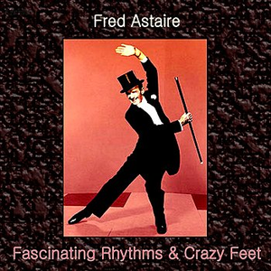 Fred Astaire - Fascinating Rhythms & Crazy Feet - Zortam Music