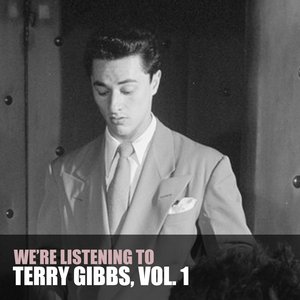 We're Listening To Terry Gibbs, Vol. 1