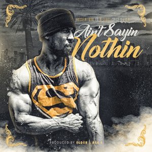 Ain't Sayin Nothin (feat. B-Legit, Spice 1 & C.P.)