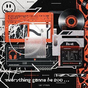 everything gonna be 200...