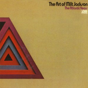 The Art of Milt Jackson: The Atlantic Years