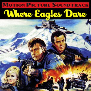 Where Eagles Dare (Music From The Original 1968 Motion Picture Soundtrack)