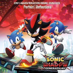 Perfect  Reflections - Sonic X Shadow Generations (Original Soundtrack)