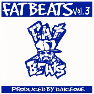 Fat Beats, Vol. 3 (Produced By DJ Ice One)