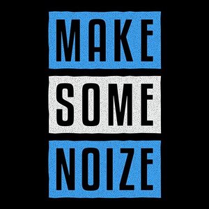 Make Some Noize