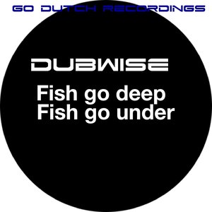 Fish Go Deep / Fish Go Under