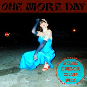 One More Day (Club Mix) (Some Ember Remix) [Some Ember Remix] - Single